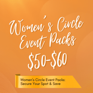 Women's Circle Event Packs: Secure Your Spot & Save